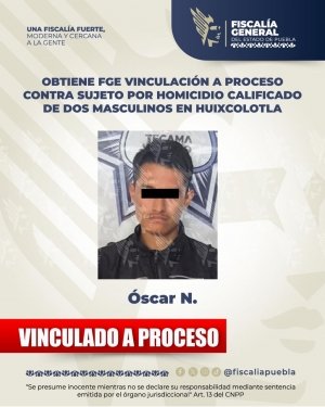 Obtiene FGE vinculaci&oacute;n a proceso contra sujeto por homicidio calificado de dos masculinos en Huixcolotla