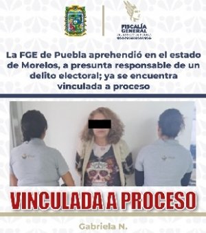 La FGE de Puebla aprehendi&oacute; en el estado de Morelos, a presunta responsable de un delito electoral; ya se encuentra vinculada a proceso