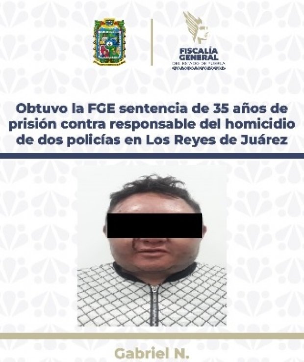 Tribunal de Alzada confirma sentencia de 35 años de prisión contra responsable de privar de la vida a dos policías en Los Reyes de Juárez