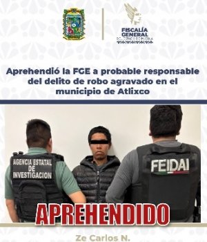 Aprehendi&oacute; la FGE a probable responsable del delito de robo agravado en el municipio de Atlixco
