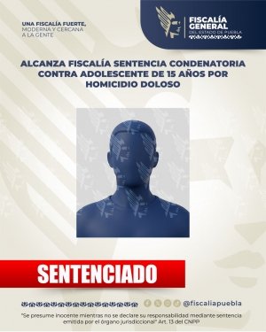 Alcanza Fiscal&iacute;a sentencia condenatoria contra adolescente de 15 a&ntilde;os por homicidio doloso