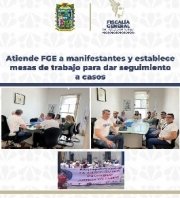 Atiende FGE a manifestantes y establece mesas de trabajo para dar seguimiento a casos