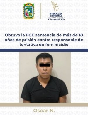 Obtuvo la FGE sentencia de más de 18 años de prisión contra responsable de tentativa de feminicidio