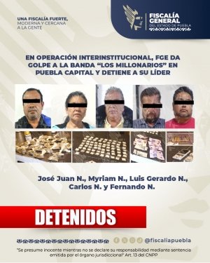 En operaci&oacute;n interinstitucional, FGE da golpe a la banda &ldquo;Los Millonarios&rdquo; en Puebla capital y detiene a su l&iacute;der