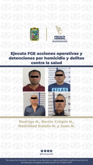 Ejecuta FGE acciones operativas y detenciones por homicidio y delitos contra la salud