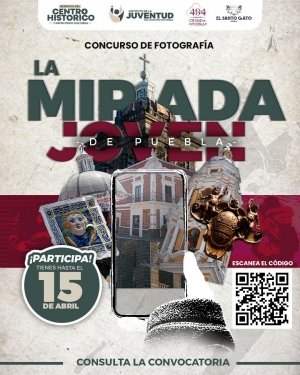 Gobierno de la Ciudad te invita a participar en el concurso "La Mirada Joven de Puebla"