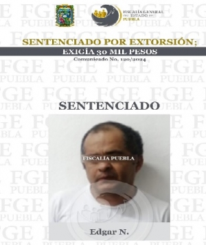 Sentenciado por extorsión; exigía 30 mil pesos