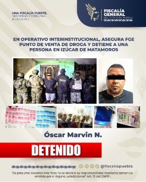 En operativo interinstitucional, asegura FGE punto de venta de droga y detiene a una persona en Iz&uacute;car de Matamoros