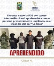 Durante cateo la FGE con apoyo interinstitucional aprehendió a tercer persona presuntamente implicada en el incendio del bar “La Coss”