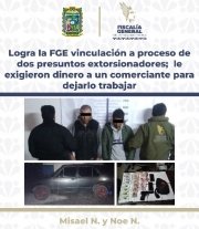 Logra la FGE vinculación a proceso de dos presuntos extorsionadores; le exigieron dinero a un comerciante para dejarlo trabajar