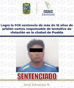 Logra la FGE sentencia de m&aacute;s de 15 a&ntilde;os de prisi&oacute;n contra responsable de tentativa de violaci&oacute;n en la ciudad de Puebla.
