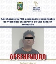 Aprehendi&oacute; la FGE a probable responsable de violaci&oacute;n en agravio de una ni&ntilde;a en Tehuac&aacute;n