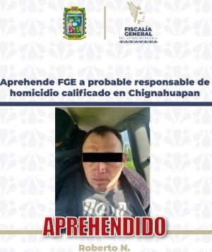 Aprehende FGE a probable responsable de homicidio calificado en Chignahuapan
