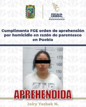 Cumplimenta FGE orden de aprehensi&oacute;n por homicidio en raz&oacute;n de parentesco en Puebla