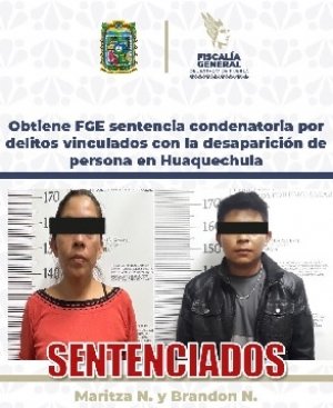 Obtiene FGE sentencia condenatoria por delitos vinculados con la desaparici&oacute;n de persona en Huaquechula