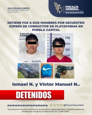 Detiene FGE a dos hombres por secuestro expr&eacute;s de conductor de plataforma en Puebla capital