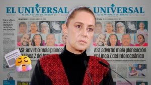 Sheinbaum critica portada de El Universal sobre v&iacute;ctimas del Tren Interoce&aacute;nico