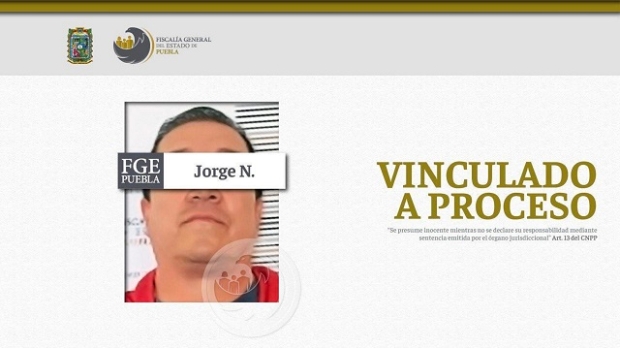 Obtiene Fiscalía Puebla, vinculación a proceso de Jorge N