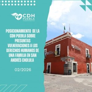 CDH Puebla inicia quejas por violaciones a derechos humanos en San Andr&eacute;s Cholula