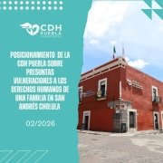 CDH Puebla inicia quejas por violaciones a derechos humanos en San Andr&eacute;s Cholula