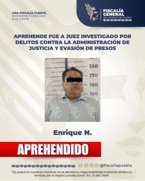 Aprehende FGE a juez investigado por delitos contra la administraci&oacute;n de justicia y evasi&oacute;n de presos
