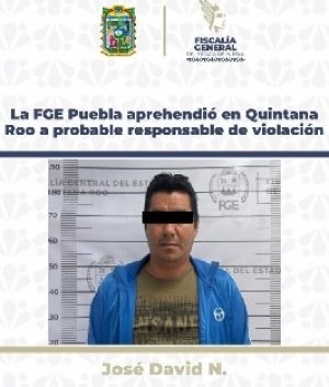 La FGE Puebla aprehendió en Quintana Roo a probable responsable de violación