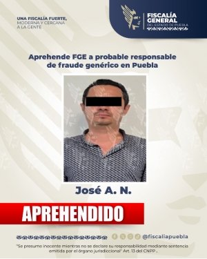 Aprehende FGE a probable responsable de fraude gen&eacute;rico en Puebla