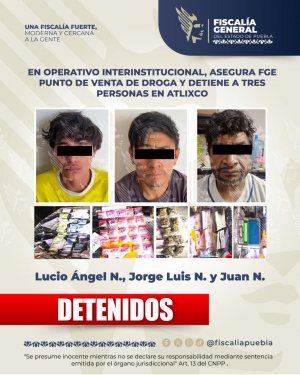 En operativo interinstitucional, asegura FGE punto de venta de droga y detiene a tres personas en Atlixco