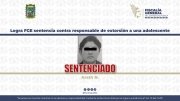 Logra FGE sentencia contra responsable de extorsi&oacute;n a una adolescente