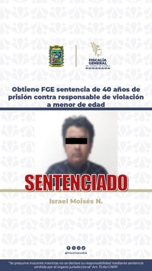 Obtiene FGE sentencia de 40 a&ntilde;os de prisi&oacute;n contra responsable de violaci&oacute;n a menor de edad
